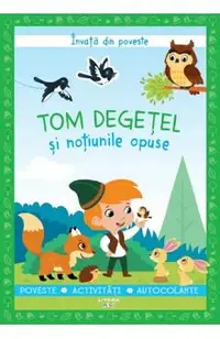 Invata din poveste. Tom Degetel si notiunile opuse