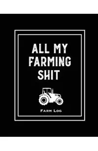 Farm Log: Farmers Record Keeping Book, Livestock Inventory Pages Logbook, Income & Expense Ledger, Equipment Maintenance & Repai