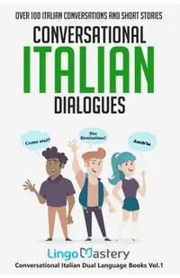 Conversational Italian Dialogues: Over 100 Italian Conversations and Short Stories