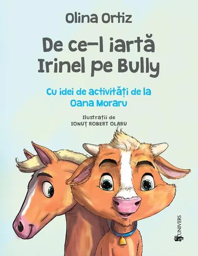 De ce-l iartă Irinel pe Bully - Hardcover - Olina Ortiz