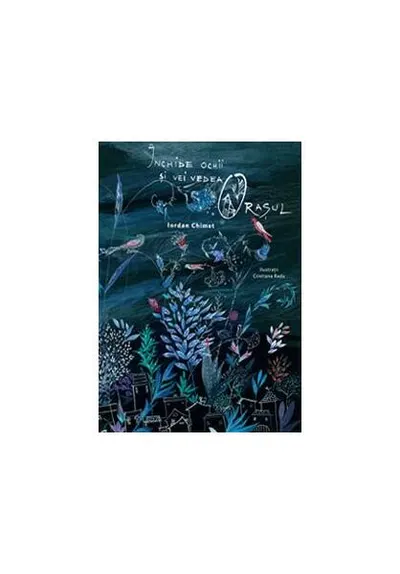 Închide ochii şi vei vedea Oraşul - Paperback brosat - Iordan Chimet