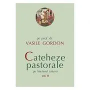 Cateheze pastorale pe intelesul tuturor. Volumul 2