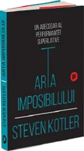 Arta imposibilului - Paperback brosat - Steven Kotler