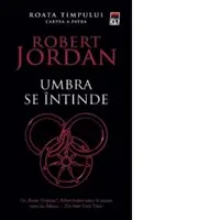 Umbra se intinde (volumul 4 din seria Roata Timpului)