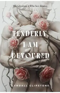 Tenderly, I Am Devoured