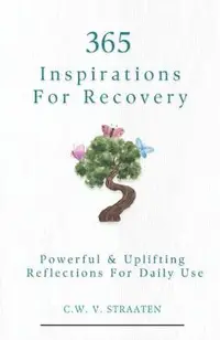 Overcome Addiction: 365 Inspirations For Recovery