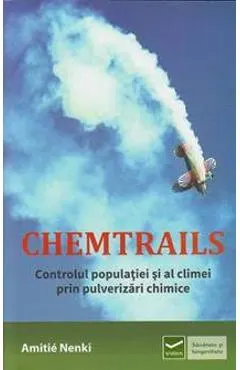 Chemtrails. Controlul populatiei si al climei prin pulverizari chimice