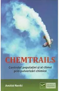 Chemtrails. Controlul populatiei si al climei prin pulverizari chimice