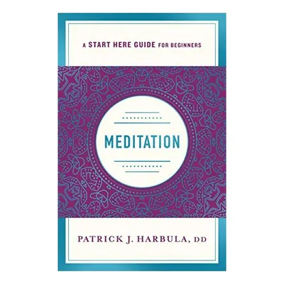 Meditation : A Start Here Guide