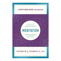 Meditation : A Start Here Guide