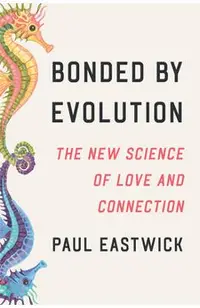 Bonded by Evolution: The New Science of Love and Connection