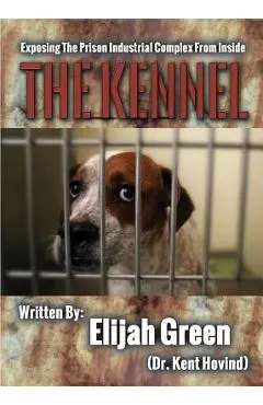 The Kennel: Exposing the Prison Industrial Complex From Within