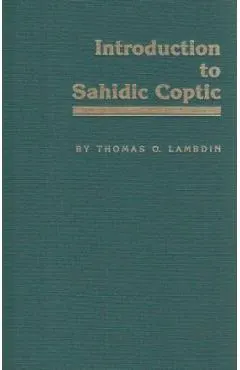 Introduction to Sahidic Coptic: A New Coptic Grammar