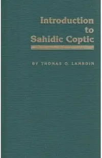 Introduction to Sahidic Coptic: A New Coptic Grammar