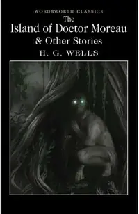 Island of Doctor Moreau and Other Stories