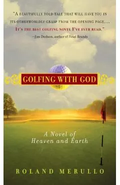 Golfing with God: A Novel of Heaven and Earth