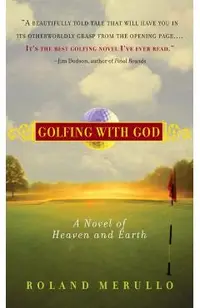 Golfing with God: A Novel of Heaven and Earth