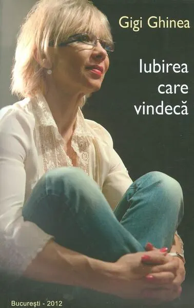 Iubirea care vindecă - Paperback brosat - Gigi Ghinea