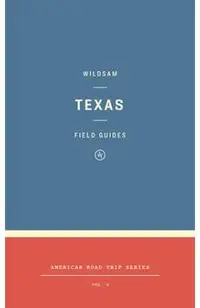 Wildsam Field Guides: Texas