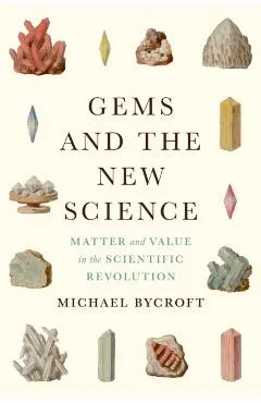 Gems and the New Science: Matter and Value in the Scientific Revolution