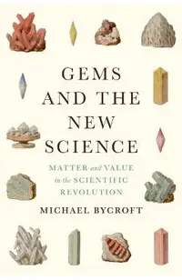 Gems and the New Science: Matter and Value in the Scientific Revolution