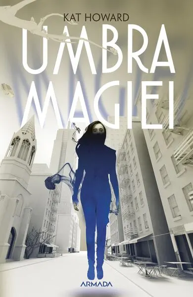 Umbra magiei (Vol. 1) - Paperback brosat - Kat Howard