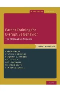 Parent Training for Disruptive Behavior: The Rubi Autism Network, Parent Workbook