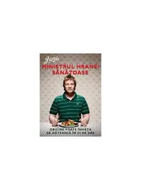 Jamie, ministrul hranei sănătoase - Hardcover - Jamie Oliver