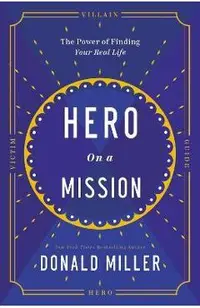 Hero on a Mission: A Path to a Meaningful Life