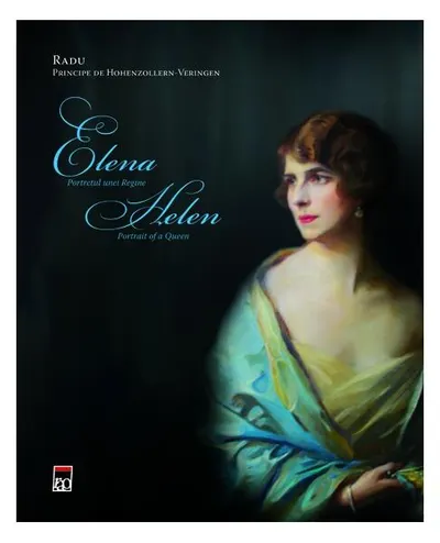 Elena. Portretul unei regine - Hardcover - A.S.R. Principele Radu