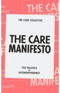 The Care Manifesto: The Politics of Interdependence