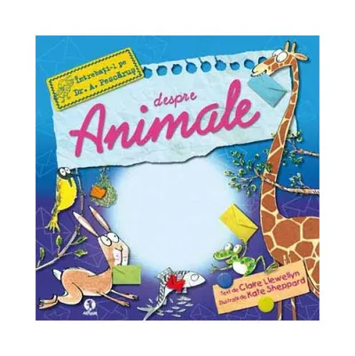 Întrebaţi-l pe Dr. A. Pescăruş despre animale - Hardcover - Claire Llewellyn