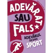 ADEVARAT SAU FALS? Adevarul despre sport