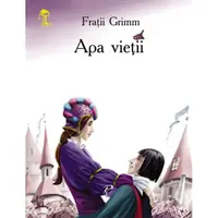 Apa vieţii. Cheița de aur - Paperback brosat - Fraţii Grimm