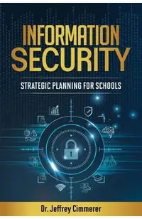 Information Security: Strategic Planning for Schools