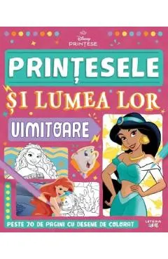 Disney printese. Printesele si lumea lor uimitoare