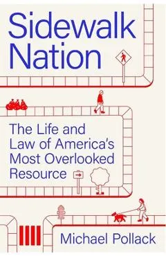 Sidewalk Nation: The Life and Law of America's Most Overlooked Resource