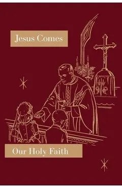 Jesus Comes: Our Holy Faith Series