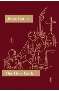 Jesus Comes: Our Holy Faith Series