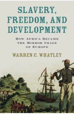 Slavery, Freedom, and Development