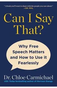 Can I Say That?: Why Free Speech Matters and How to Use It Fearlessly
