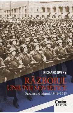eBook Razboiul Uniunii Sovietice. Dezastru si triumf 1941-1945