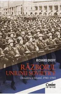 eBook Razboiul Uniunii Sovietice. Dezastru si triumf 1941-1945