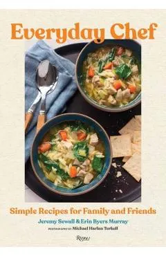 Everyday Chef: Simple Recipes for Family and Friends