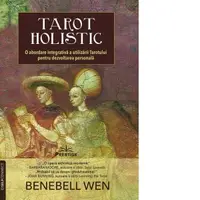Tarot Holistic. O abordare integrativa a utilizarii Tarotului pentru dezvoltarea personala