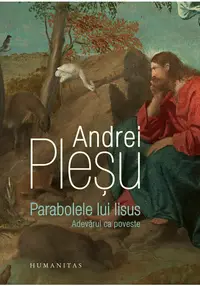 Parabolele lui Iisus. Adevarul ca poveste