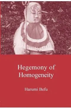 Hegemony of Homogeneity: An Anthropological Analysis of Nihonjinron