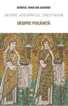 Despre pocainta. Despre adevaratul crestinism