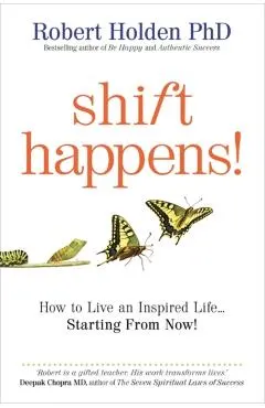 Shift Happens!: Powerful Ways to Transform Your Life