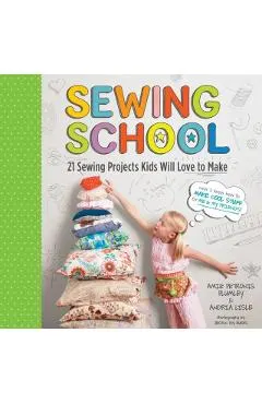 Sewing School (R): 21 Sewing Projects Kids Will Love to Make [With Pattern(s)]
